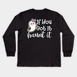 If You Got It Haunt It Ghost Halloween Cute Funny Kids Long Sleeve T-Shirt